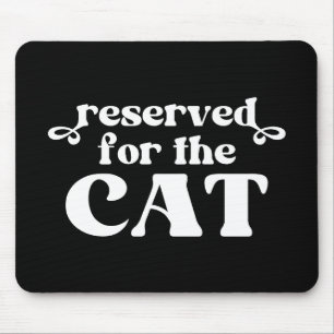 Reserved For The Cat Mouse Pad