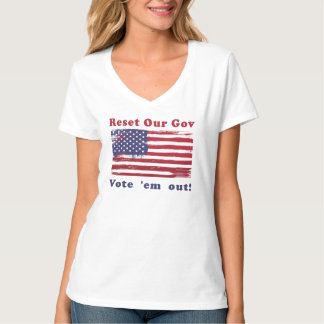 Reset Our Gov plus Vote 'em Out! T-Shirt