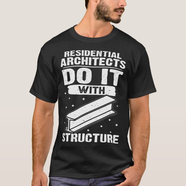 Residential Architects Do It With Structure T-Shirt (Front)