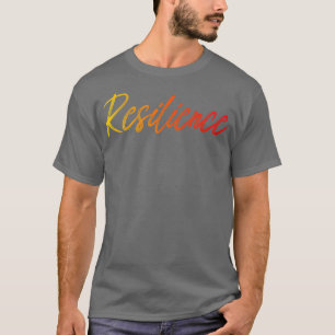 resilience  4 T-Shirt