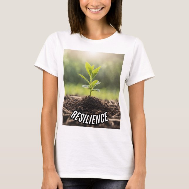 "Resilience" Growth and Strength Poster T-Shirt (Front)