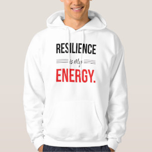 Resilience Is My Energy Motivational Hoodie