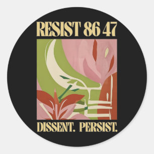 Resist 8647 Dissent Persist Anti Trump Floral Femi Classic Round Sticker