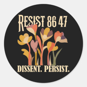 Resist 8647 Dissent Persist Anti Trump Floral Femi Classic Round Sticker