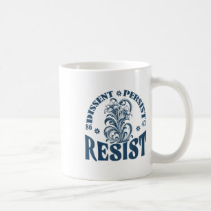 Resist 8647 Dissent Persist Anti Trump Floral Femi Coffee Mug