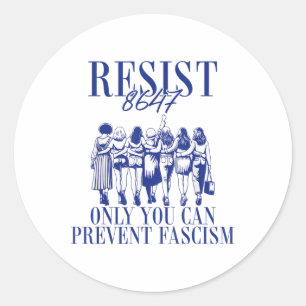 Resist 8647 Only You Can Prevent Fascism Feminist  Classic Round Sticker