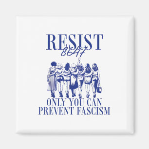 Resist 8647 Only You Can Prevent Fascism Feminist Magnet