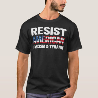 Resist American Fascism & Tyranny T-Shirt