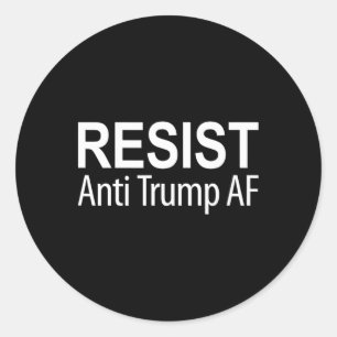 Resist - Anti Trump Af - Classic Round Sticker