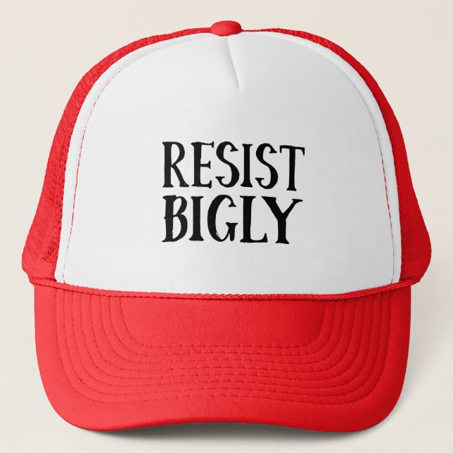 Resist Bigly Anti Trump Resistance Apparel Trucker Hat (Front)