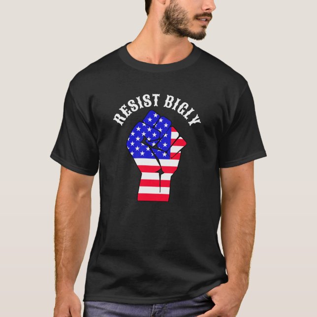 Resist Bigly | Anti-Trump T-Shirt (Front)