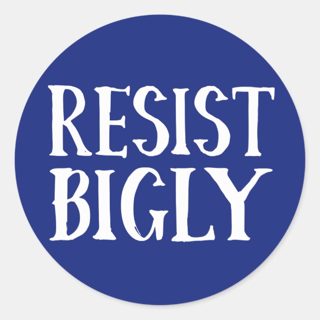 Resist Bigly Funny Anti-Trump Resistance Protester Classic Round Sticker (Front)