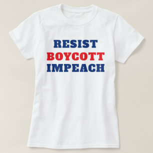 Resist Boycott Impeach T-Shirt