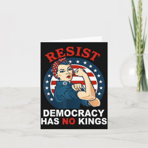 Resist Democracy Has Kings Womans Girl America Card
