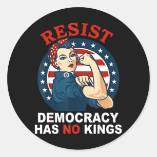 Resist Democracy Has Kings Womans Girl America Classic Round Sticker