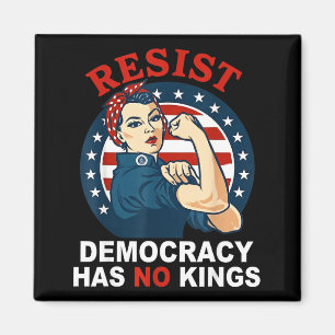 Resist Democracy Has Kings Womans Girl America Magnet