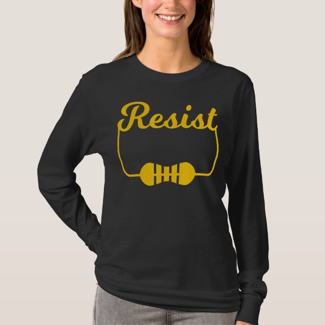 Resist Electrical Resistance Electrical Engineerin T-Shirt (Front)