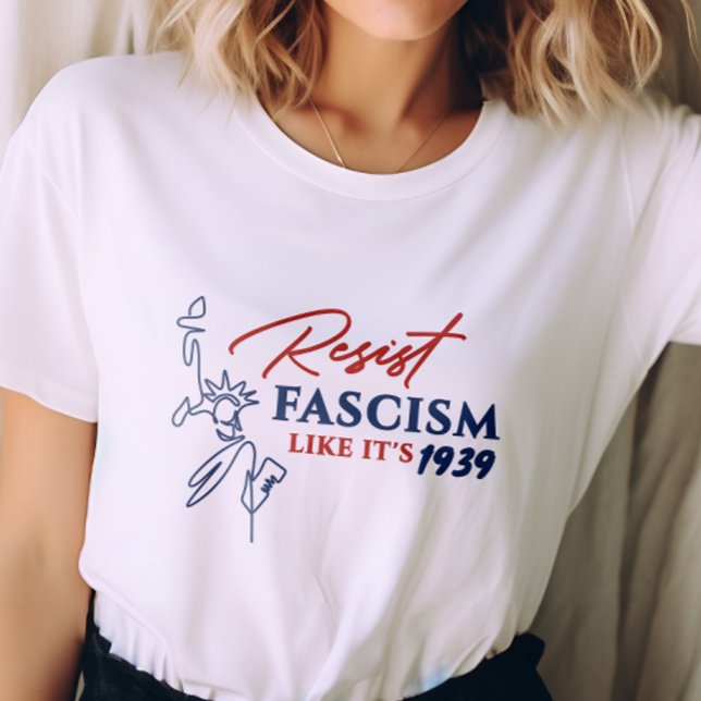 Resist Fascism Like It’s 1939 Anti-Trump Protest T-Shirt (Creator Uploaded)
