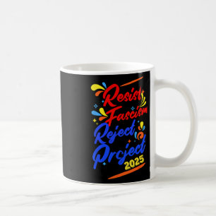 Resist Fascism Reject Project 2025 Coffee Mug