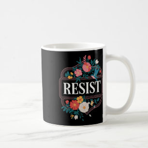 Resist Floral Protest Trump Anti Trump 3 Coffee Mug