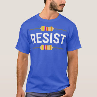 Resist Funny Electronic Resistor Engineer  T-Shirt