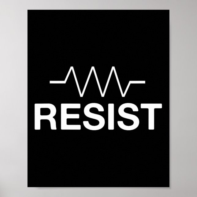 Resist Funny Electronics Circuit Resistor  Poster (Front)