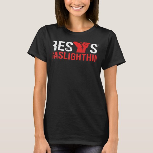 Resist Gaslighting Psychological Mental Trauma Awa T-Shirt (Front)