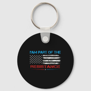 Resist I Am Part Of The Resistance Anti Trump For Key Ring