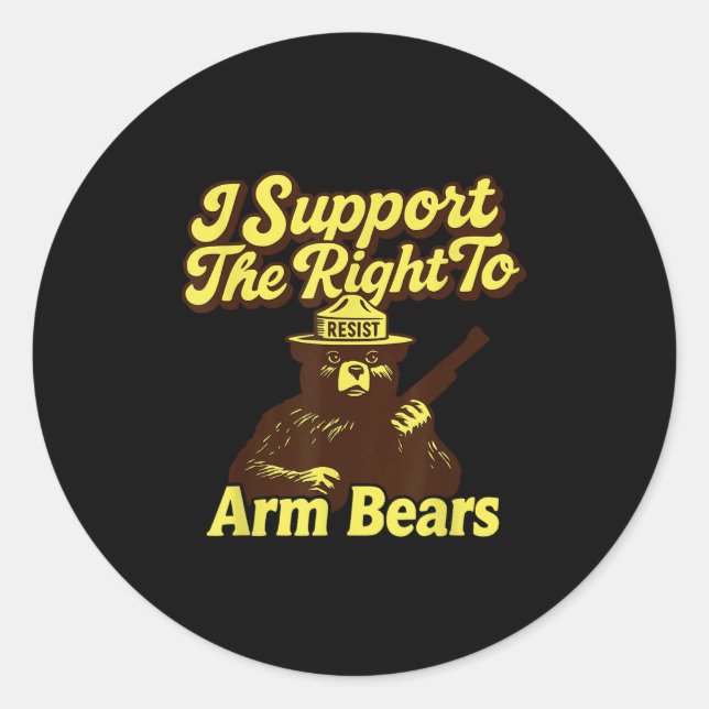 Resist I Suprt The Right To Arm Bears Anti- Protes Classic Round Sticker (Front)