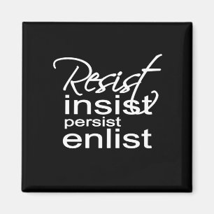Resist Insist Persist Enlist Hillary Mantra Magnet