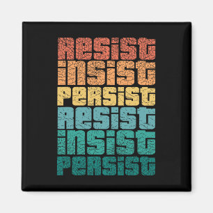 Resist Insist Persist T Shirt Impeach 45 Anti-trum Magnet