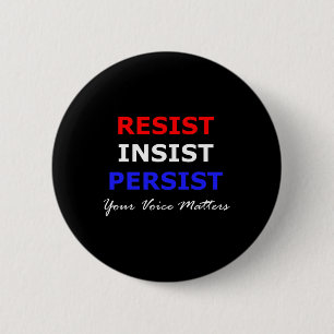 Resist Insist Persist Your Voice Problems Patrioti 6 Cm Round Badge