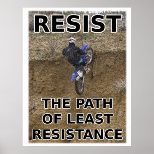 Resist Least Resistance Dirt Bike Motocross Poster