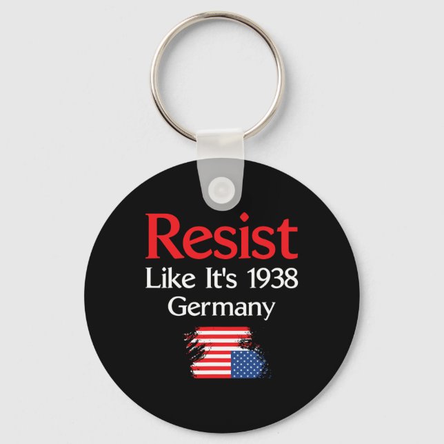 Resist Like It’s 1938 Germany  Key Ring (Front)