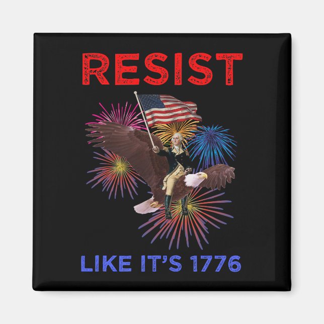 Resist Like It's 1776 Magnet (Front)