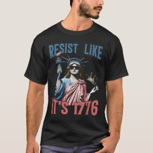 Resist Like Its 1776 No Kings Liberty Statue 4th O T-Shirt