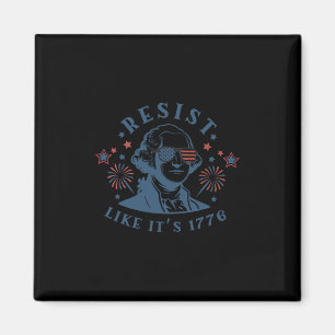 Resist Like It's 1776 Rejecting Kings 4th Of July Magnet