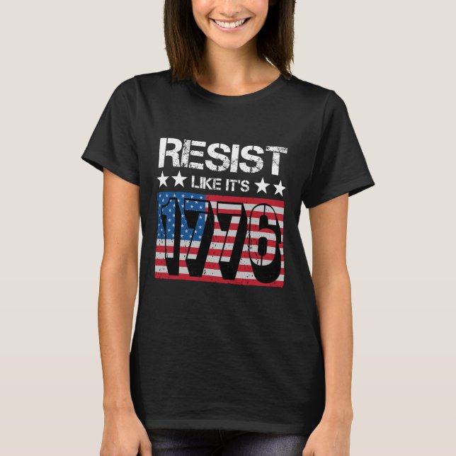 Resist Like It's 1776  T-Shirt (Front)