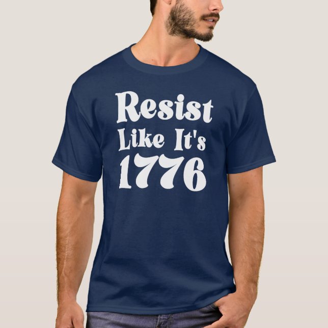 Resist Like It's 1776 T-Shirt (Front)