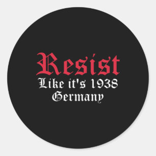 Resist Like It's 1938 Germany 5  Classic Round Sticker