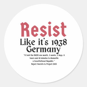 Resist Like It's 1938 Germany 6 Classic Round Sticker