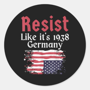 Resist Like Its 1938 Germany  Classic Round Sticker