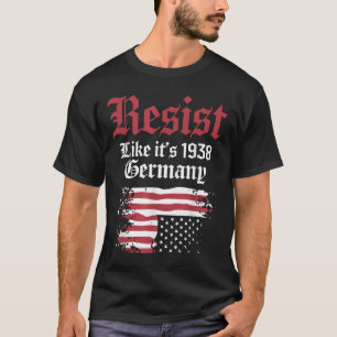 Resist Like Its 1938 Germany Usa Flag T-Shirt