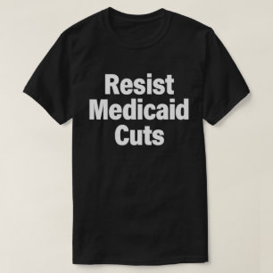 Resist Medicaid Cuts Protest Shirt Healthcare Ju