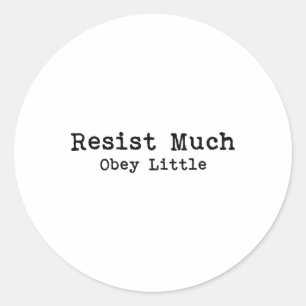 Resist Much Obey Little Poetry Book Lovers Quote T Classic Round Sticker