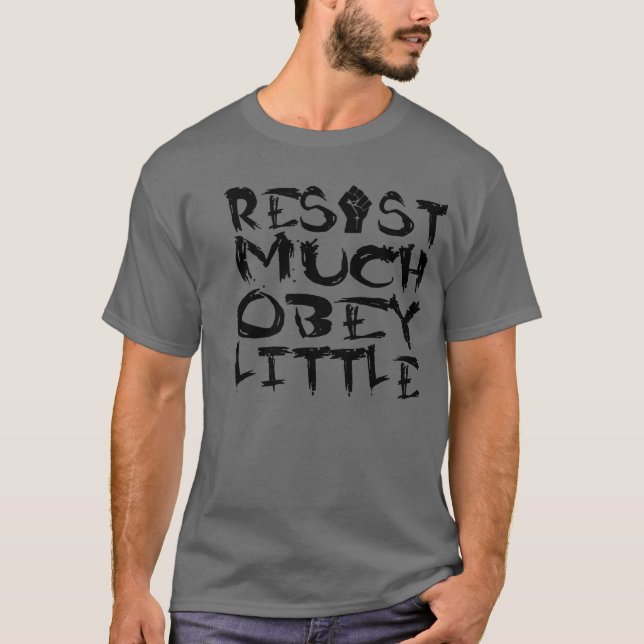 Resist Much Obey Little T-Shirt (Front)