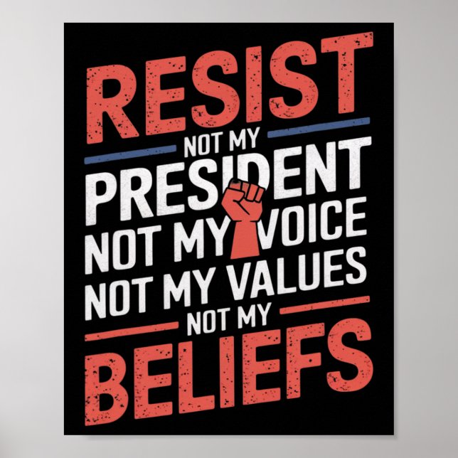 Resist Not My President Not My Voice Not My Values Poster (Front)