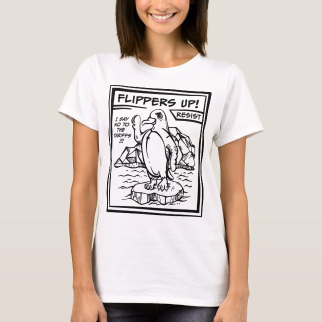 Resist Penguin  Against Tariffs Flippers Up T-Shirt (Front)