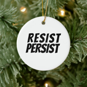 "Resist Persist" black white Ceramic Ornament