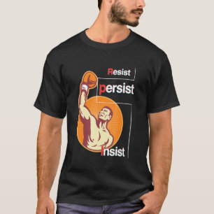 Resist Persist Insist Boxing Quote Motivational Qu T-Shirt
